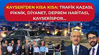 Kayseri'den Kısa Kısa: Trafik Kazası, Piknik, Diyanet, Deprem Haritası, Kayserispor…