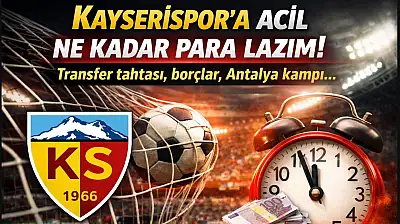 Kayserispor'a acil ne kadar para lazım? Transfer tahtası, borçlar, Antalya kampı...