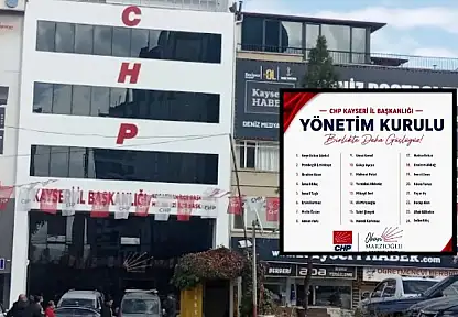 CHP Kayseri'nin yeni yönetimi açıklandı