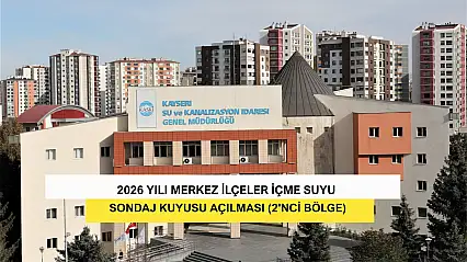 2026 Yılı Merkez İlçeler İçme Suyu Sondaj Kuyusu Açılması (2'nci Bölge)