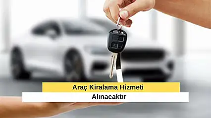 Araç Kiralama Hizmeti Alınacaktır