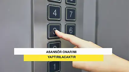 Asansör Onarımı Yaptırılacaktır