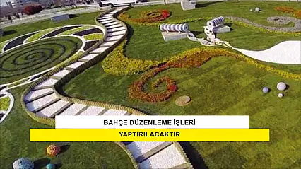 Bahçe Düzenleme İşleri Yaptırılacaktır
