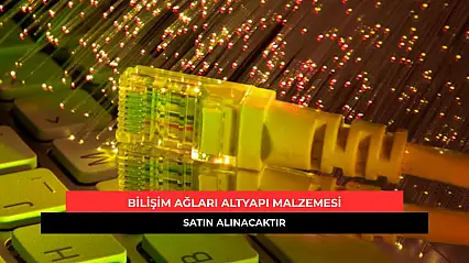 Bilişim Ağları Altyapı Malzemesi Satın Alınacaktır