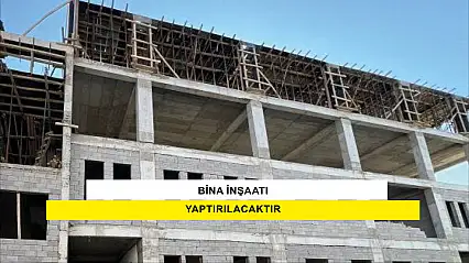 Bina İnşaatı Yaptırılacaktır