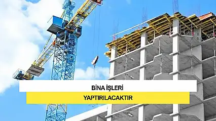 Bina İşleri Yaptırılacaktır