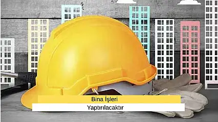 Bina İşleri Yaptırılacaktır