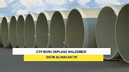 CTP Boru Deplase Malzemesi Satın Alınacaktır