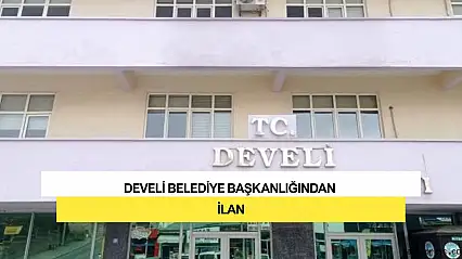 Develi Belediye Başkanlığından İlan