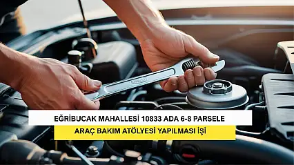 Eğribucak Mahallesi 10833 Ada 6-8 Parsele Araç Bakım Atölyesi Yapılması İşi