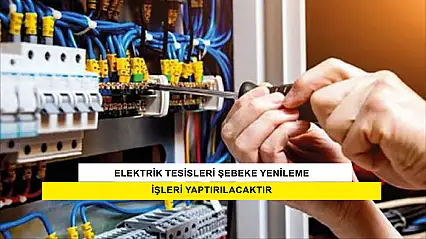 Elektrik Tesisleri Şebeke Yenileme İşleri Yaptırılacaktır