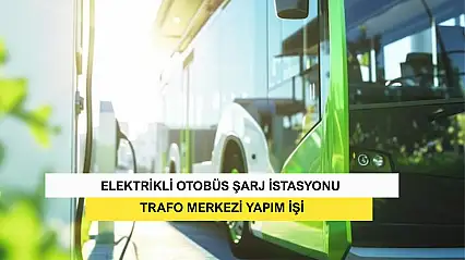 Elektrikli Otobüs Şarj İstasyonu Trafo Merkezi Yapım İşi