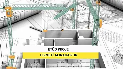 Etüd Proje Hizmeti Alınacaktır