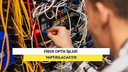Fiber Optik İşleri Yaptırılacaktır