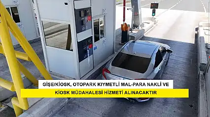 Gişe/Kiosk, Otopark Kıymetli Mal-Para Nakli Ve Kiosk Müdahalesi Hizmeti Alınacaktır