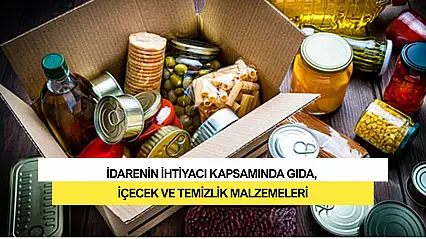 İdarenin İhtiyacı Kapsamında Gıda, İçecek ve Temizlik Malzemeleri
