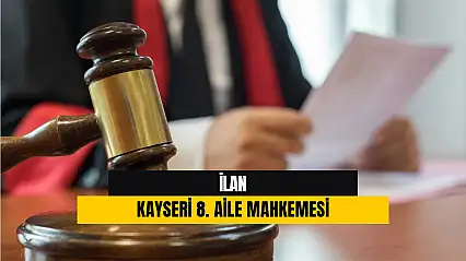İlan Kayseri 8. Aile Mahkemesi