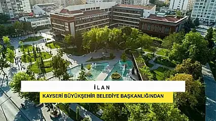 İlan Kayseri Büyükşehir Belediye Başkanlığından