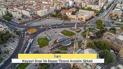 İlan Kayseri İmar Ve İnşaat Ticaret Anonim Şirketi