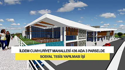İldem Cumhuriyet Mahallesi 436 Ada 3 Parselde Sosyal Tesis Yapılması İşi