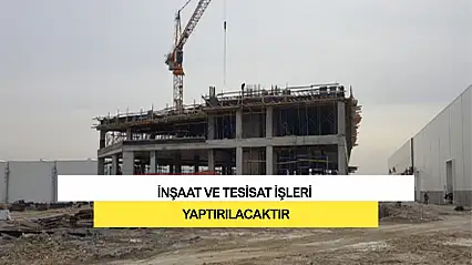 İnşaat ve Tesisat İşleri Yaptırılacaktır