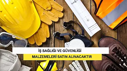 İş Sağlığı Ve Güvenliği Malzemeleri Satın Alınacaktır