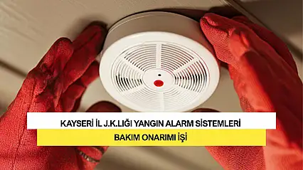 Kayseri İl J.K.Lığı Yangın Alarm Sistemleri Bakım Onarımı İşi