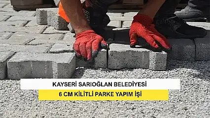 Kayseri Sarıoğlan Belediyesi 6 Cm Kilitli Parke Yapım İşi