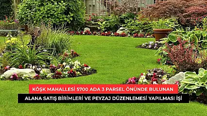 Köşk Mahallesi 5700 Ada 3 Parsel Önünde Bulunan Alana Satış Birimleri ve Peyzaj Düzenlemesi Yapılması İşi