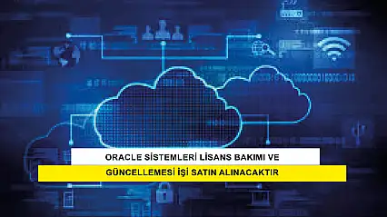 Oracle Sistemleri Lisans Bakımı Ve Güncellemesi İşi Satın Alınacaktır
