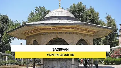 Şadırvan Yaptırılacaktır