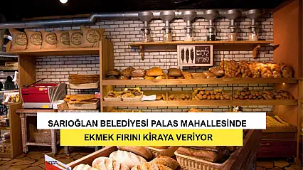 Sarıoğlan Belediyesi Palas Mahallesinde Ekmek Fırını Kiraya Veriyor.