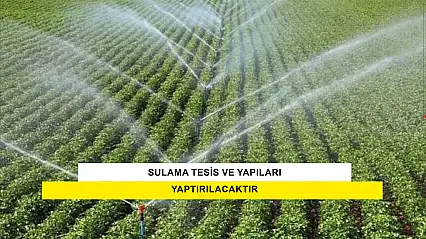 Sulama Tesis Ve Yapıları Yaptırılacaktır