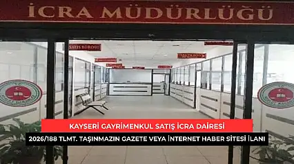 T.C. Kayseri Gayrimenkul Satış İcra Dairesi 2026/188 Tlmt. Taşınmazın Gazete Veya İnternet Haber Sitesi İlanı