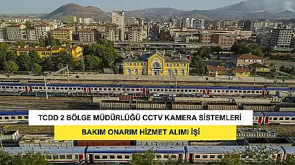 TCDD 2 Bölge Müdürlüğü CCTV Kamera Sistemleri Bakım Onarım Hizmet Alımı İşi