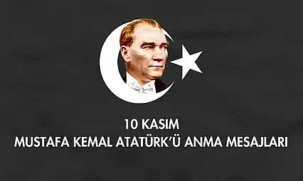 10 Kasım Atatürk'ü anma mesajları...