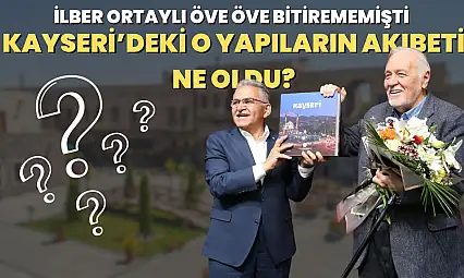 İlber Ortaylı öve öve bitirememişti: Kayseri'deki o yapıların akıbeti ne oldu?