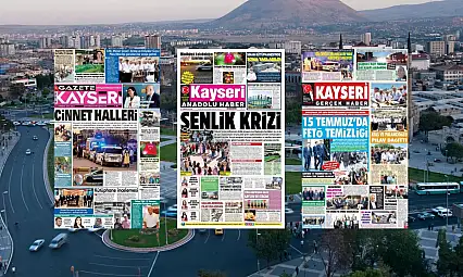 Kayseri yerel gazeteleri 14 Temmuz sabahına hangi manşetlerle çıktı?