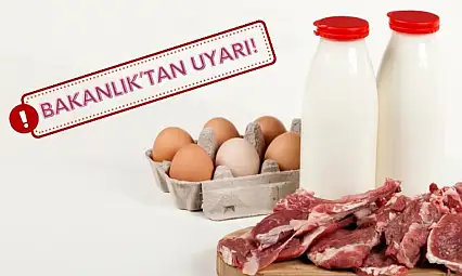 Yaz aylarında et ve süt ürünlerine dikkat! Bakanlıktan kritik uyarılar