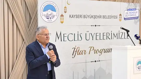 Başkan Büyükkılıç, meclis üyeleri ile iftarda buluştu