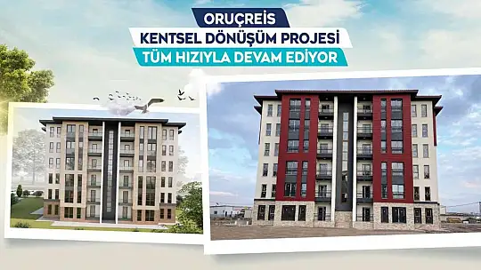 Büyükşehir'in Oruçreis Kentsel Dönüşüm Projesi'nde yüzler gülüyor