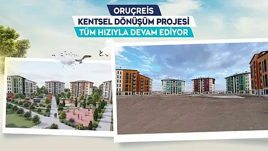 Büyükşehir'in Oruçreis Kentsel Dönüşüm Projesi'nde yüzler gülüyor