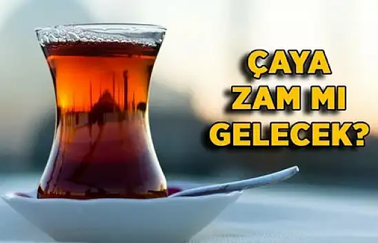 Çaya  ne kadar zam geldi?