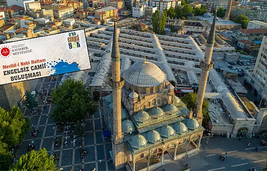 Engelsiz Cami buluşması için Kayseri'de tarih ve yer belli oldu!
