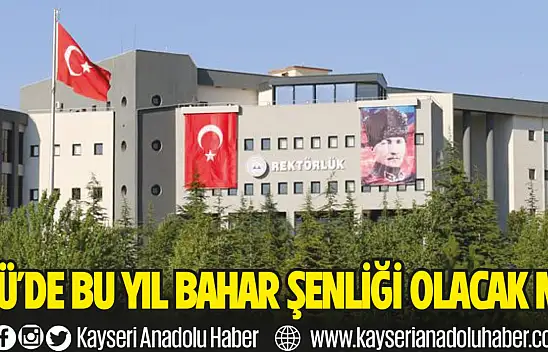 Erciyes Üniversitesi'nde Bahar Şenlikleri yapılacak mı?