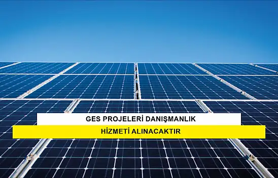Ges Projeleri Danışmanlık Hizmeti Alınacaktır