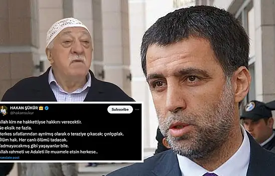Hakan Şükür'den Fetullah Gülen açıklaması: Ölüm hak, her canlı ölümü tadacak!