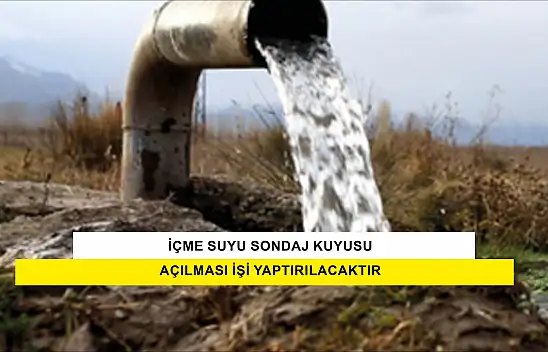 İçme Suyu Sondaj Kuyusu Açılması İşi Yaptırılacaktır