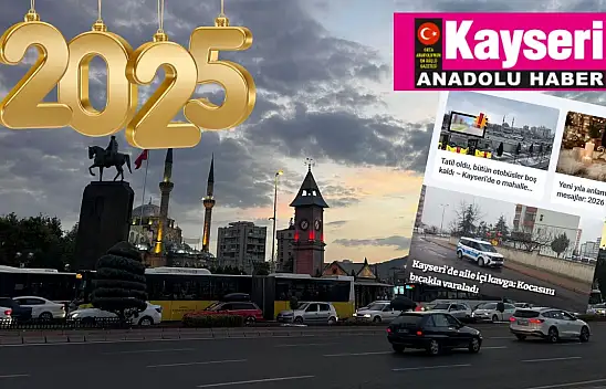 İşte 2025 yılında Kayseri Anadolu Haber'de öne çıkanlar…