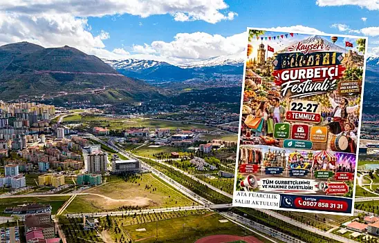 Kayseri'de Gurbetçi Festivali başlıyor!